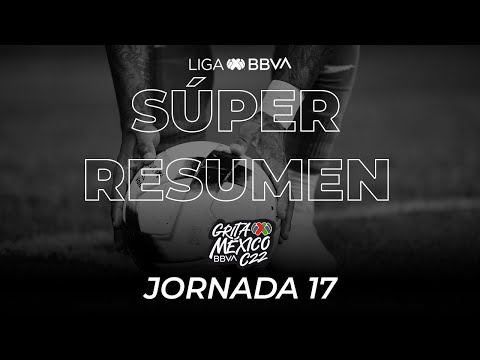 Súper Resumen – Jornada 17 | Liga BBVA MX | Grita México C22 – futbolnew.es