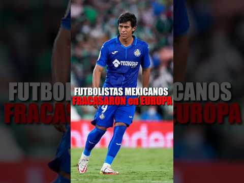 FUTBOLISTAS MEXICANOS que FRACASARON en EUROPA #ligamx  #chivas
