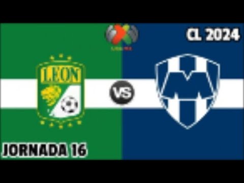 EN VIVO CON AUDIO LIGA BBVA MX  CLAUSURA 2024 JORNADA 16 LEON VS MONTERREY – futbolnew.es